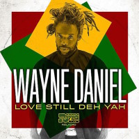 Wayne Daniel – Love Still Deh Yah